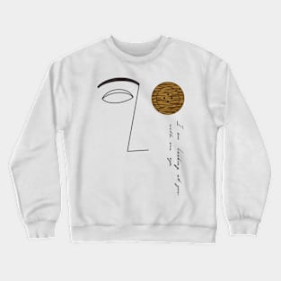 I an looking at you with one eye Crewneck Sweatshirt